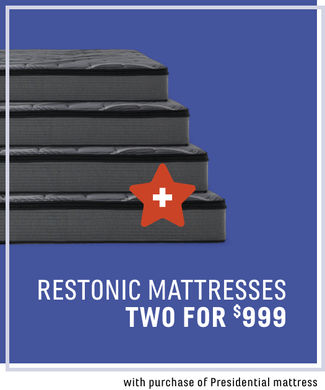 Restonic Mattresses | Two for $999, with purchase of Presidental mattress