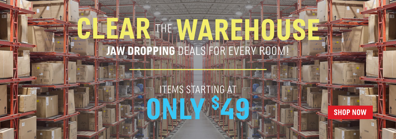 Clear the Warehouse Sale | JAW DROPPING Deals for Every Room! | Items Starting at only $49 | Shop Now
