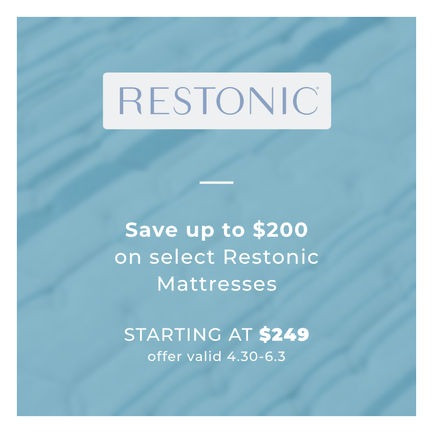 Restonic | Save up to $200 on Select Restonic Mattresses | Starting at $249 | Offer valid 4.30 - 6.3