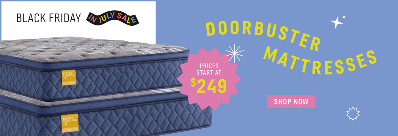 Black Friday in July Sale | Doorbuster Mattresses | Prices Start at $249 | Shop Now